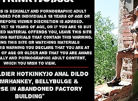 Sexy brigand Hotkinkyjo anal dildo from mrhankey, bellybulge and prolapse in abandoned factory building